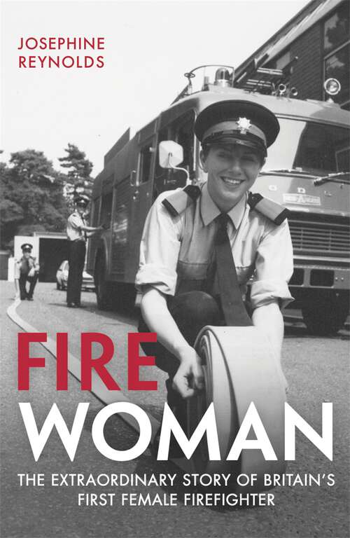 Book cover of Fire Woman: The Extraordinary Story of Britain's First Female Firefighter