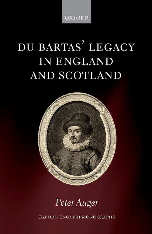 Book cover of Du Bartas' Legacy in England and Scotland (Oxford English Monographs)