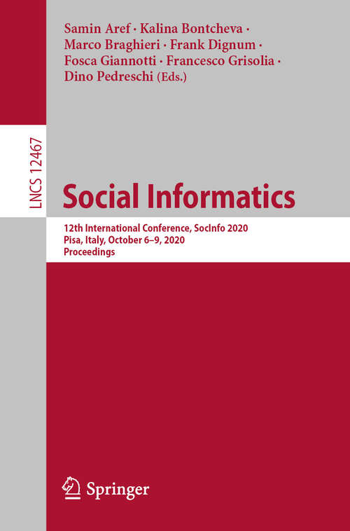 Book cover of Social Informatics: 12th International Conference, SocInfo 2020, Pisa, Italy, October 6–9, 2020, Proceedings (1st ed. 2020) (Lecture Notes in Computer Science #12467)