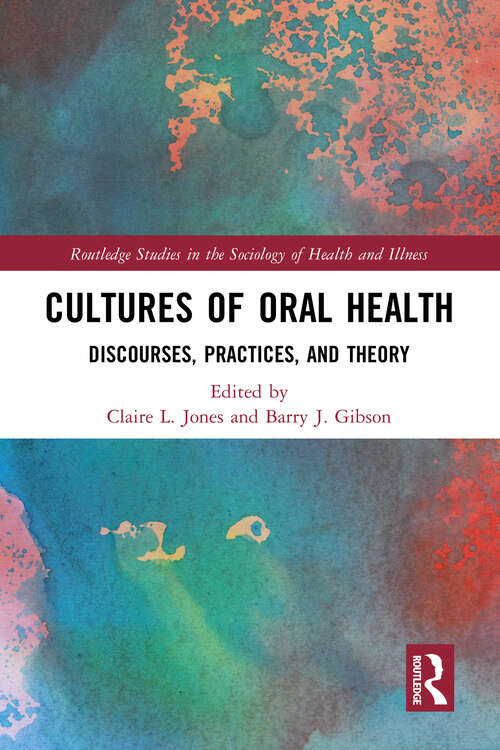 Book cover of Cultures of Oral Health: Discourses, Practices and Theory