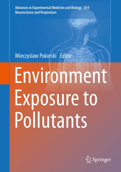 Book cover of Environment Exposure to Pollutants (2015) (Advances in Experimental Medicine and Biology #834)