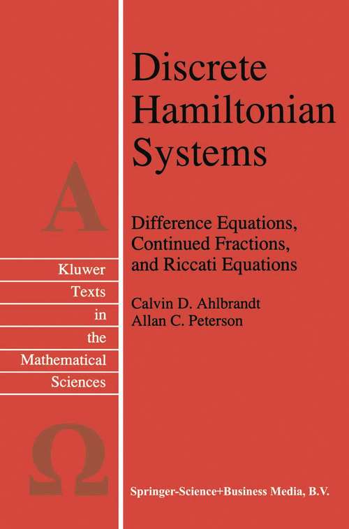 Book cover of Discrete Hamiltonian Systems: Difference Equations, Continued Fractions, and Riccati Equations (1996) (Texts in the Mathematical Sciences #16)