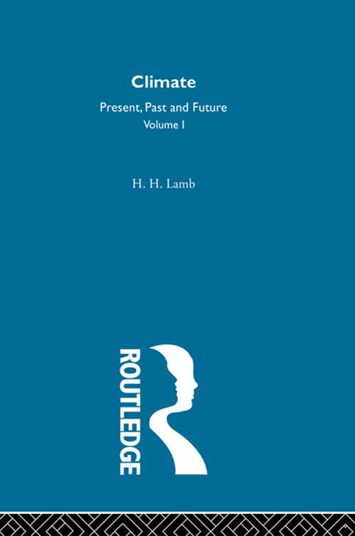 Book cover of Climate: Past, Present and Future (Routledge Revivals: A History Of Climate Changes Ser.)