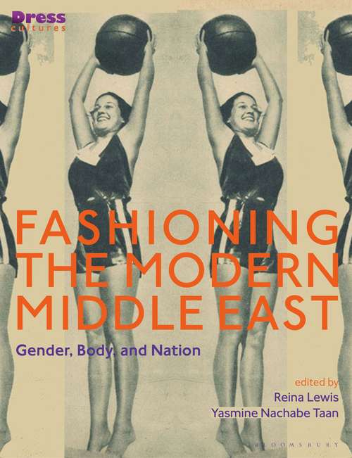 Book cover of Fashioning the Modern Middle East: Gender, Body, and Nation (Dress Cultures)