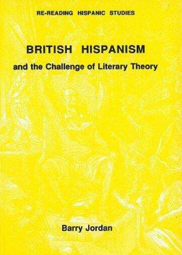 Book cover of British Hispanism and the Challenge of Literary Theory (Aris & Phillips Hispanic Classics)