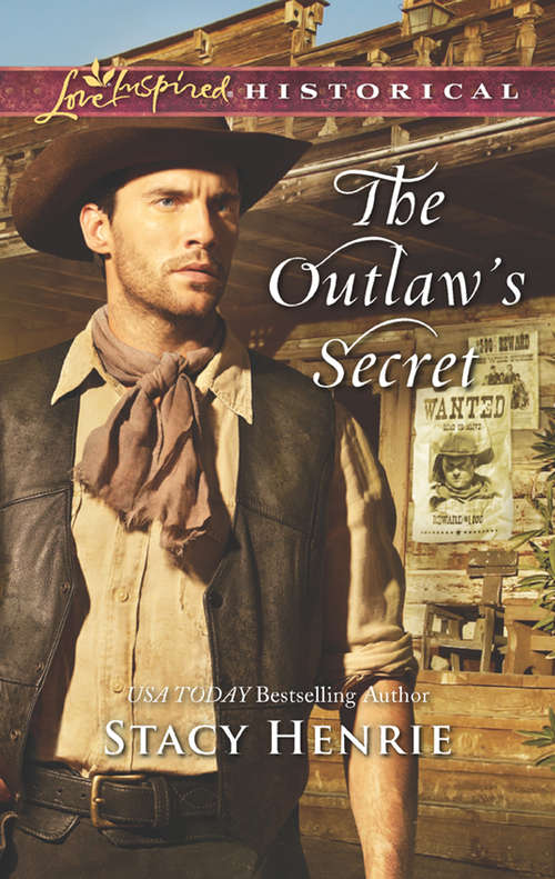 Book cover of The Outlaw's Secret: Wed By Necessity; The Outlaw's Secret; The Bounty Hunter's Baby; The Reluctant Guardian (ePub edition) (Mills And Boon Love Inspired Historical Ser.)