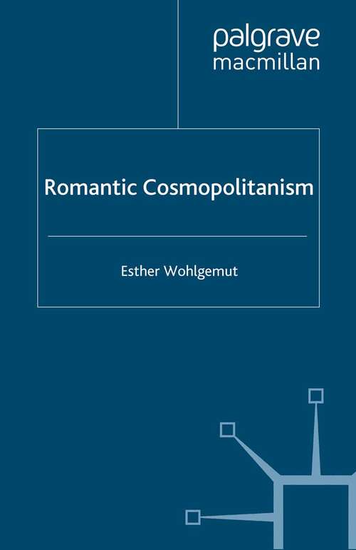 Book cover of Romantic Cosmopolitanism (2009) (Palgrave Studies in the Enlightenment, Romanticism and Cultures of Print)