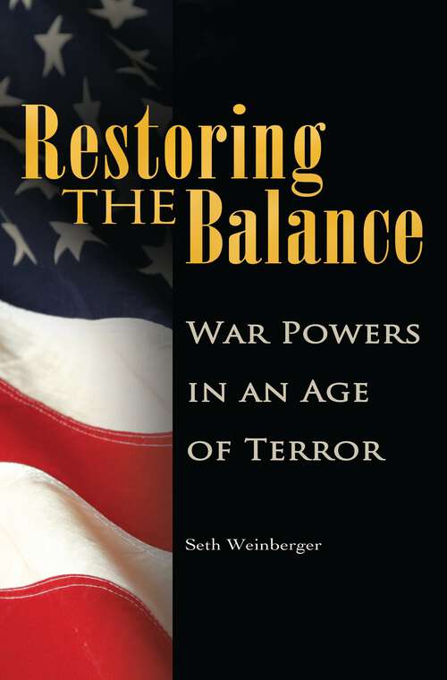 Book cover of Restoring the Balance: War Powers in an Age of Terror