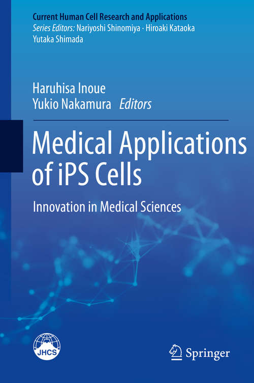 Book cover of Medical Applications of iPS Cells: Innovation in Medical Sciences (1st ed. 2019) (Current Human Cell Research and Applications)
