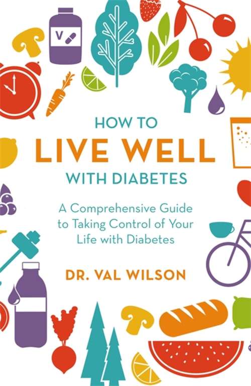 Book cover of How to Live Well with Diabetes: A Comprehensive Guide to Taking Control of Your Life with Diabetes