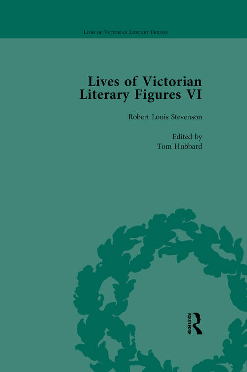 Book cover of Lives of Victorian Literary Figures, Part VI, Volume 2: Lewis Carroll, Robert Louis Stevenson and Algernon Charles Swinburne by their Contemporaries