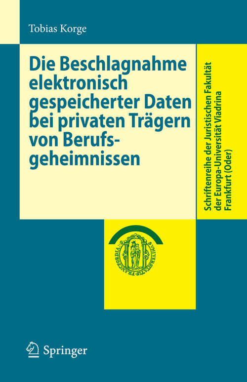 Book cover of Die Beschlagnahme elektronisch gespeicherter Daten bei privaten Trägern von Berufsgeheimnissen (2009) (Schriftenreihe der Juristischen Fakultät der Europa-Universität Viadrina Frankfurt (Oder))