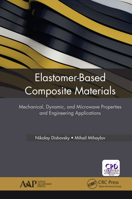 Book cover of Elastomer-Based Composite Materials: Mechanical, Dynamic and Microwave Properties, and Engineering Applications