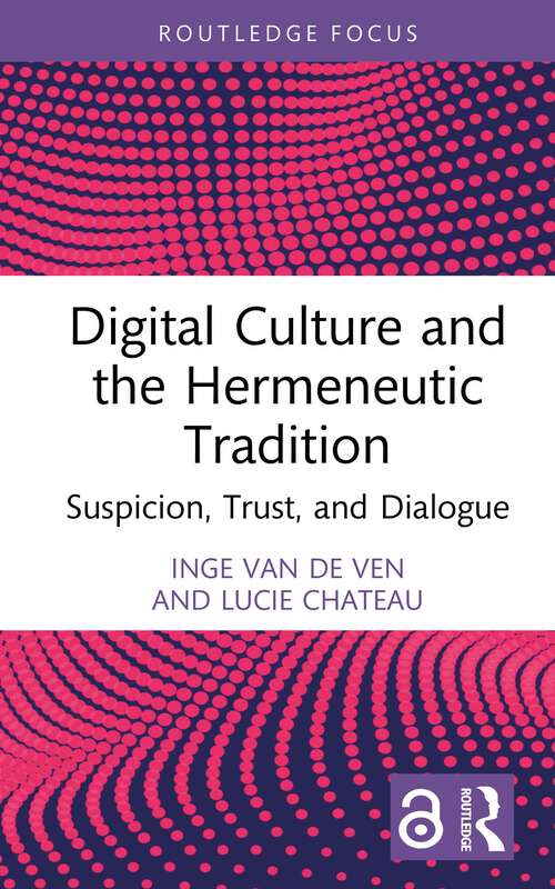 Book cover of Digital Culture and the Hermeneutic Tradition: Suspicion, Trust, and Dialogue (Routledge Focus on Literature)