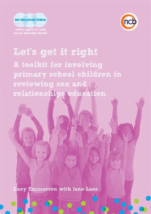 Book cover of Let's get it right: A toolkit for involving primary school children in reviewing sex and relationships education (PDF)