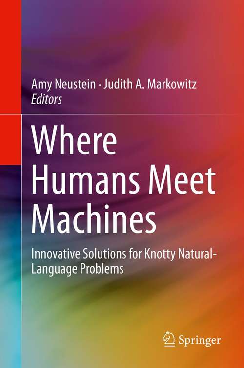 Book cover of Where Humans Meet Machines: Innovative Solutions for Knotty Natural-Language Problems (2013)