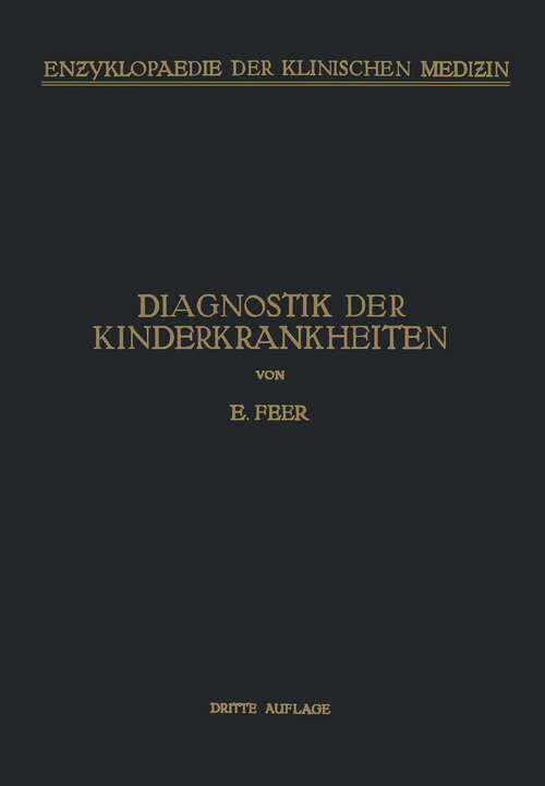 Book cover of Diagnostik der Kinderkrankheiten: Mit Besonderer Berücksichtigung des Säuglings Eine Wegleitung für Praktische Ärzte und Studierende (3. Aufl. 1924) (Enzyklopaedie der Klinischen Medizin: 7 )