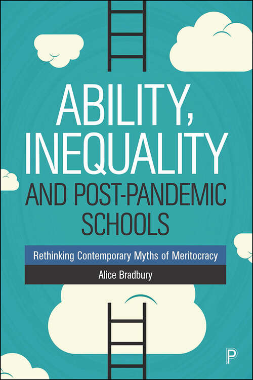 Book cover of Ability, Inequality and Post-Pandemic Schools: Rethinking Contemporary Myths of Meritocracy