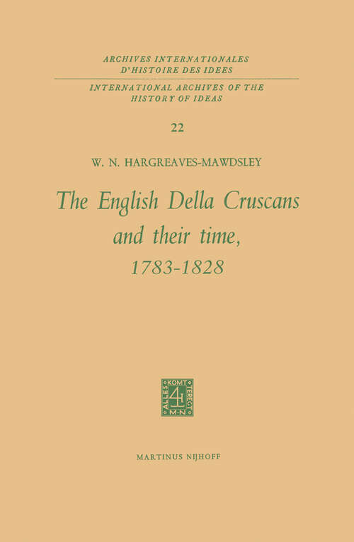 Book cover of The English Della Cruscans and Their Time, 1783–1828 (1967) (International Archives of the History of Ideas   Archives internationales d'histoire des idées #22)
