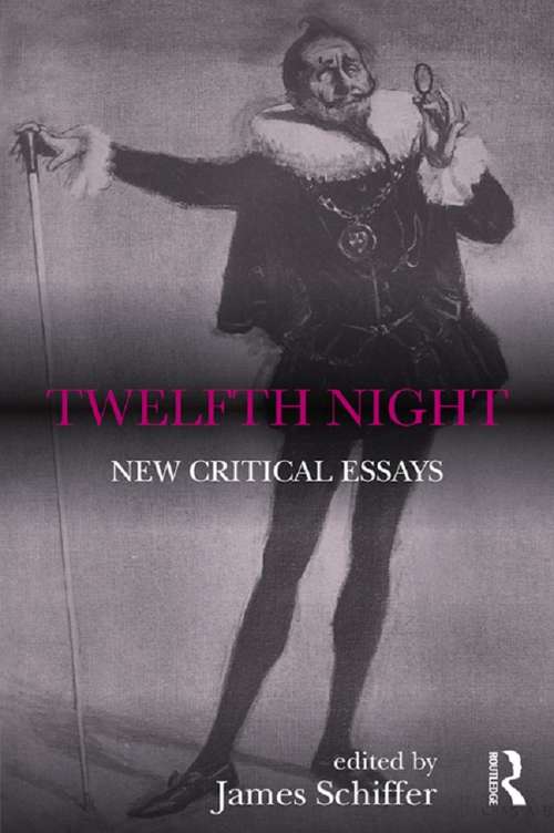 Book cover of Twelfth Night: New Critical Essays (Shakespeare Criticism)