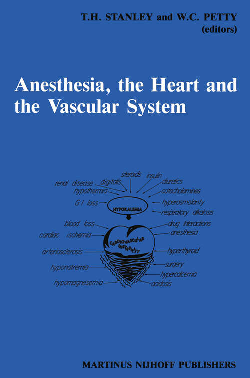 Book cover of Anesthesia, The Heart and the Vascular System: Annual Utah Postgraduate Course in Anesthesiology 1987 (1987) (Developments in Critical Care Medicine and Anaesthesiology #15)