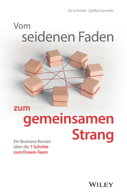 Book cover of Vom seidenen Faden zum gemeinsamen Strang: Ein Business-Roman über die 7 Schritte zum Dream-Team