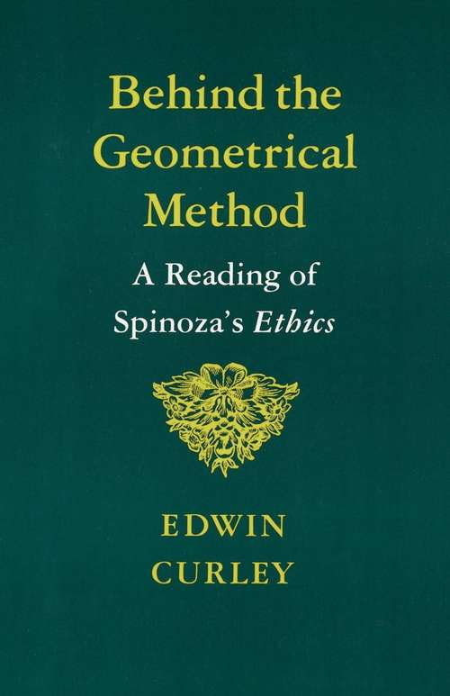 Book cover of Behind the Geometrical Method: A Reading of Spinoza's Ethics (PDF)