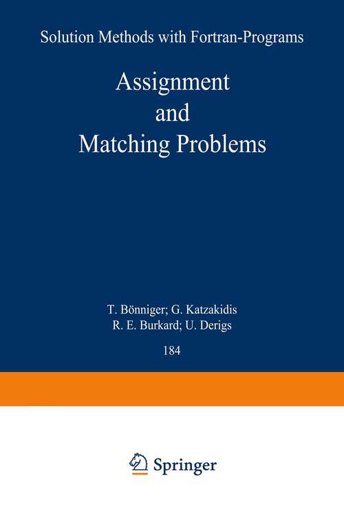 Book cover of Assignment and Matching Problems: Solution Methods with FORTRAN-Programs (1980) (Lecture Notes in Economics and Mathematical Systems #184)