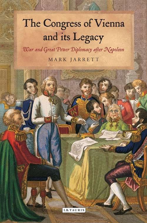 Book cover of The Congress of Vienna and its Legacy: War and Great Power Diplomacy after Napoleon