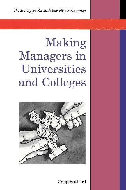 Book cover of Making Managers in Universities and Colleges (UK Higher Education OUP  Humanities & Social Sciences Higher Education OUP)