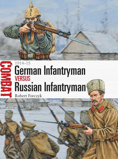 Book cover of German Infantryman vs Russian Infantryman: 1914–15 (Combat)