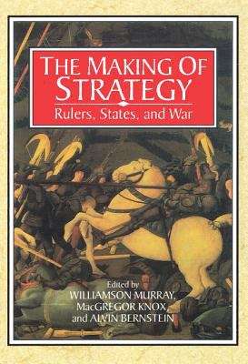 Book cover of The Making Of Strategy: Rulers, States, And War (PDF)