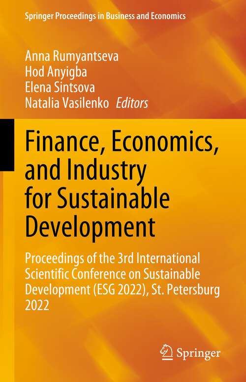 Book cover of Finance, Economics, and Industry for Sustainable Development: Proceedings of the 3rd International Scientific Conference on Sustainable Development (ESG 2022), St. Petersburg 2022 (1st ed. 2023) (Springer Proceedings in Business and Economics)