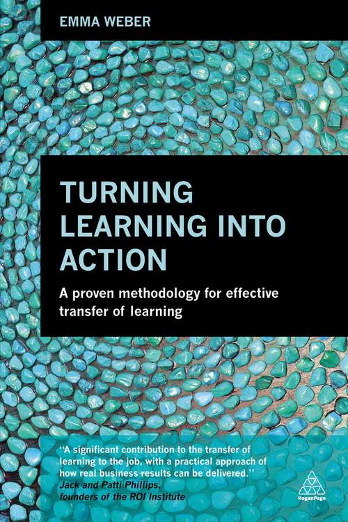 Book cover of Turning Learning into Action: A Proven Methodology for Effective Transfer of Learning