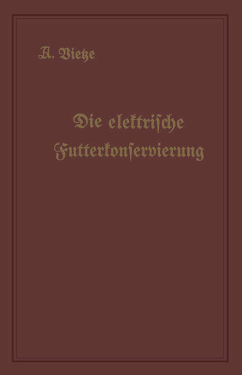 Book cover of Die elektrische Futterkonservierung (1923)