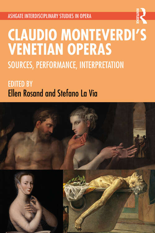 Book cover of Claudio Monteverdi’s Venetian Operas: Sources, Performance, Interpretation (Ashgate Interdisciplinary Studies in Opera)
