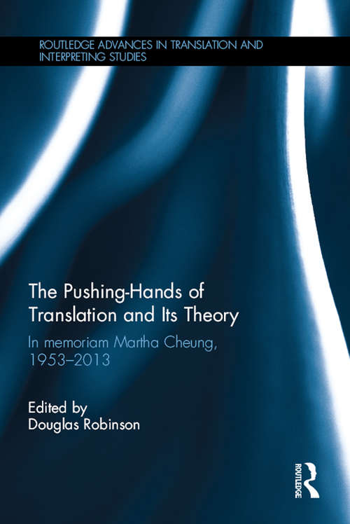 Book cover of The Pushing-Hands of Translation and its Theory: In memoriam Martha Cheung, 1953-2013 (Routledge Advances in Translation and Interpreting Studies)