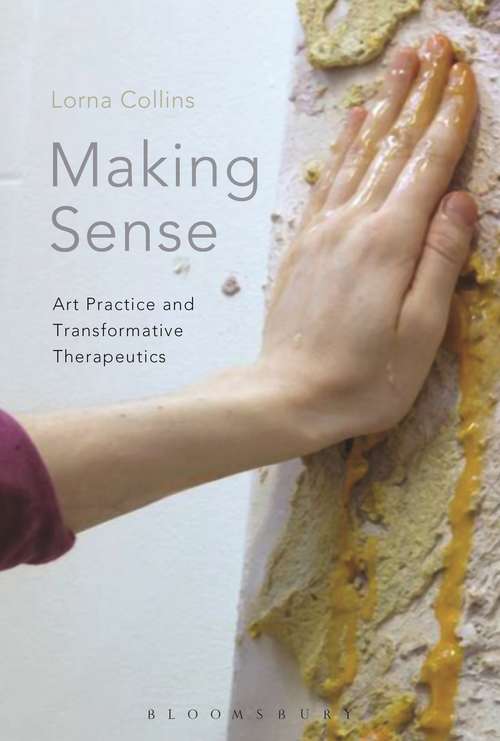 Book cover of Making Sense: Art Practice and Transformative Therapeutics