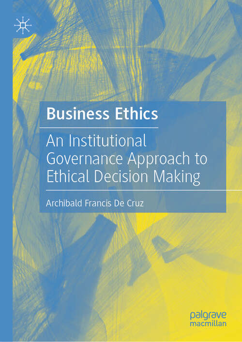 Book cover of Business Ethics: An Institutional Governance Approach to Ethical Decision Making (2024)