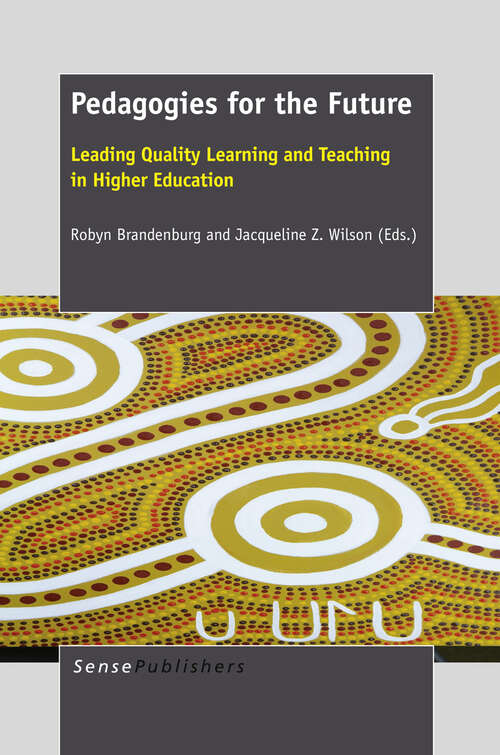 Book cover of Pedagogies for the Future: Leading Quality Learning and Teaching in Higher Education (2013)