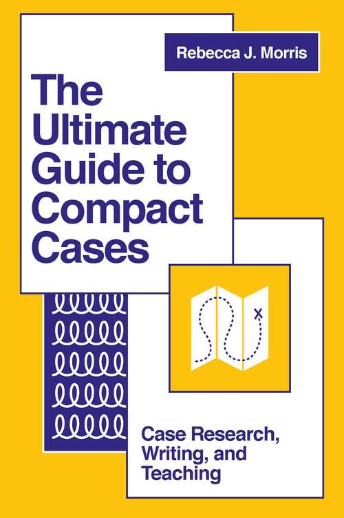 Book cover of The Ultimate Guide to Compact Cases: Case Research, Writing, and Teaching