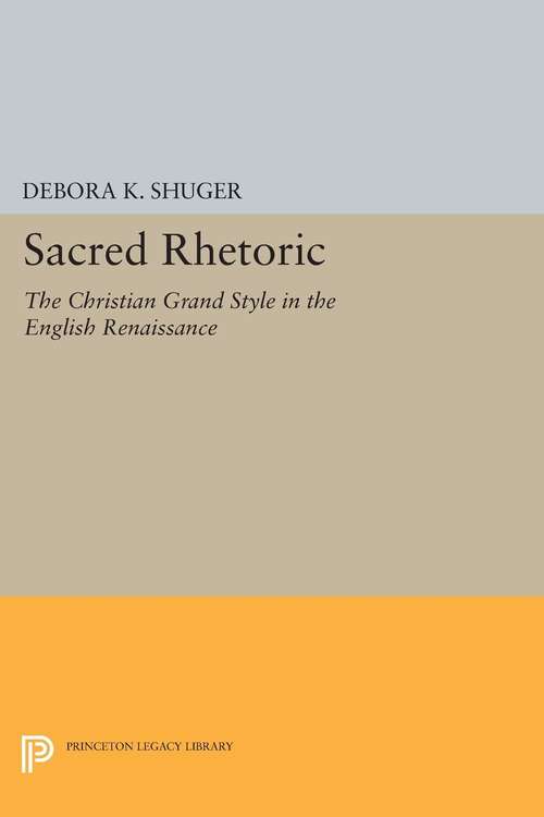 Book cover of Sacred Rhetoric: The Christian Grand Style in the English Renaissance