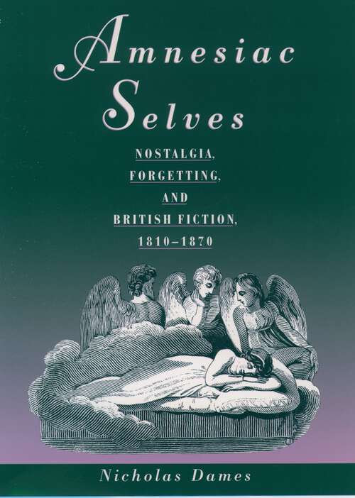 Book cover of Amnesiac Selves: Nostalgia, Forgetting, and British Fiction, 1810-1870