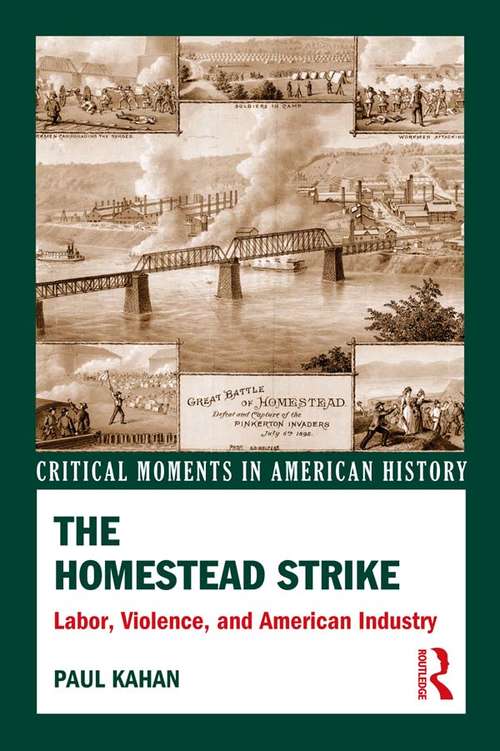Book cover of The Homestead Strike: Labor, Violence, and American Industry (Critical Moments in American History)