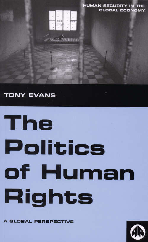 Book cover of The Politics of Human Rights: A Global Perspective (2) (Human Security in the Global Economy)