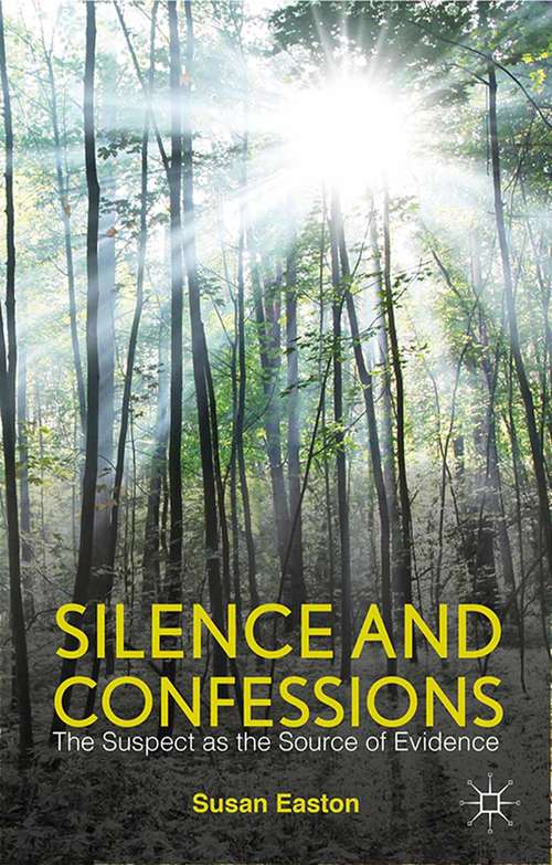 Book cover of Silence and Confessions: The Suspect as the Source of Evidence (2014)