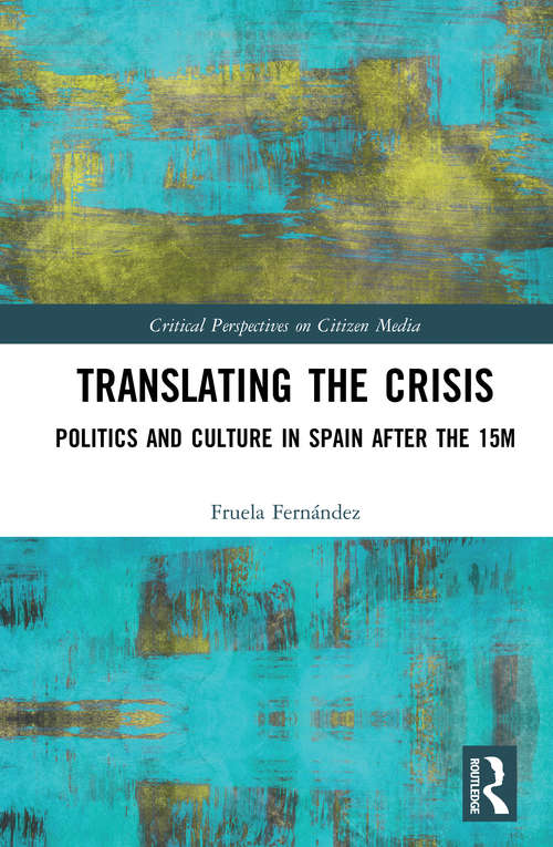 Book cover of Translating the Crisis: Politics and Culture in Spain after the 15M (Critical Perspectives on Citizen Media)