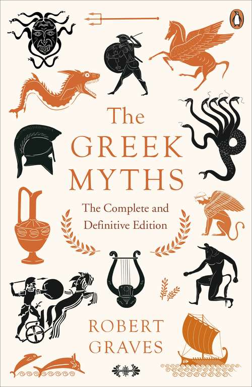 Book cover of The Greek Myths: The Complete and Definitive Edition