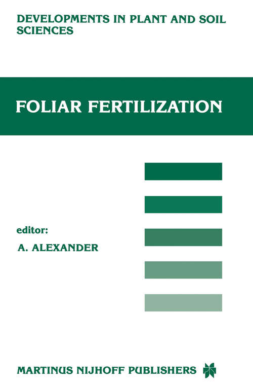 Book cover of Foliar Fertilization: Proceedings of the First International Symposium on Foliar Fertilization, Organized by Schering Agrochemical Division, Special Fertilizer Group, Berlin (FRG) March 14–16, 1985 (1986) (Developments in Plant and Soil Sciences #22)