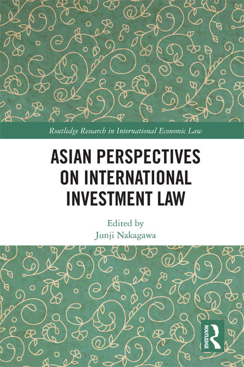 Book cover of Asian Perspectives on International Investment Law (Routledge Research in International Economic Law)